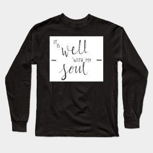 It is Well with my Soul Long Sleeve T-Shirt